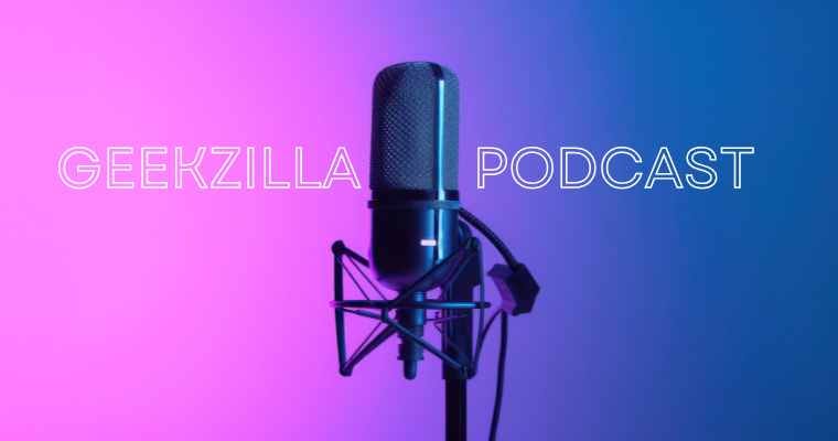 Geekzilla Podcast: Where Geek Culture Comes to Life