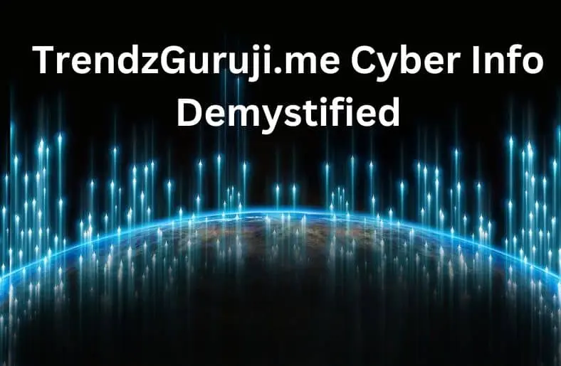 TrendzGuruji.me Cyber Info: Stay Informed, Stay Secure